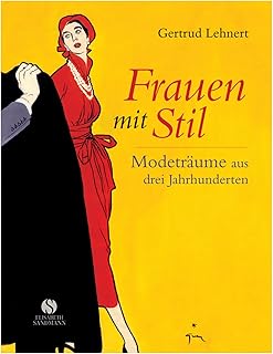 Frauen mit Stil - Modeträume aus drei Jahrhunderte